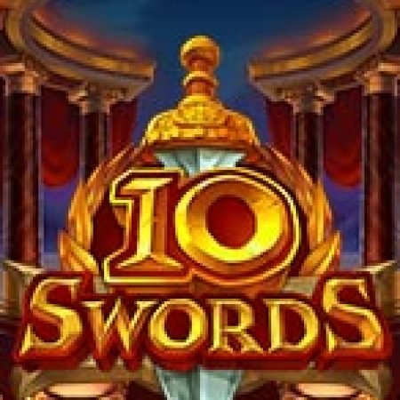 10 Swords Slot – Trò Chơi Slot Dành Cho Cả Gia Đình