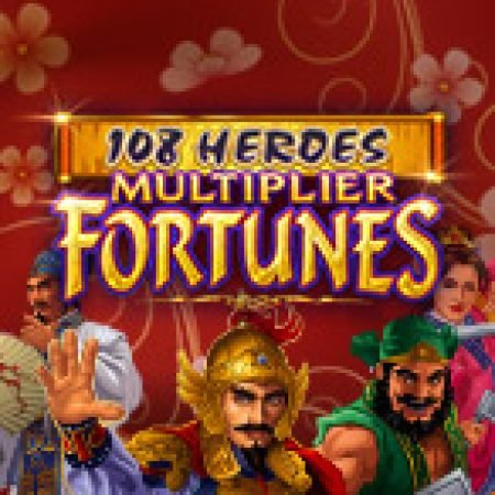 Anh Hùng Lương Sơn: Multiplier Fortunes – 108 Heroes Multiplier Fortunes Slot: Vòng Quay May Mắn Mang Lại Vận May Cho Bạn