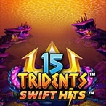 15 Tridents Slot: Vòng Quay May Mắn Mang Lại Vận May Cho Bạn