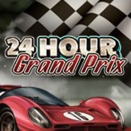 Trải Nghiệm Siêu Hấp Dẫn Cùng Nổ Hũ 24h – 24 Hour Grand Prix Slot