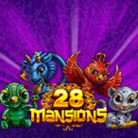 28 Mansions Slot: Vòng Quay May Mắn Mang Lại Vận May Cho Bạn