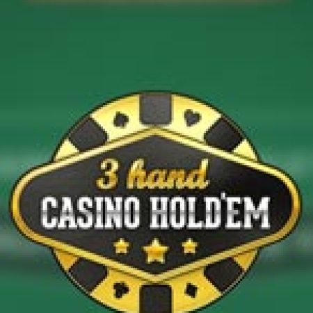 Chơi 3-Hand Casino Hold’em Slot Miễn Phí: Tận Hưởng Khoảnh Khắc Vui Nhộn