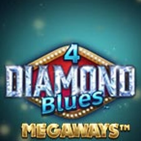 Trải Nghiệm Siêu Hấp Dẫn Cùng 4 Viên Kim Cương Xanh Megaways – 4 Diamond Blues Megaways Slot