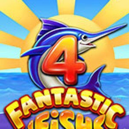 Hướng Dẫn Chơi 4 Fantastic Fish Slot Cho Người Mới Bắt Đầu