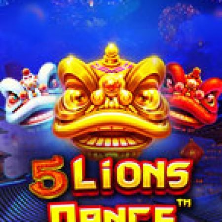 Trải Nghiệm Siêu Hấp Dẫn Cùng Ngũ Lân Tụ Hội – 5 Lions Dance Slot