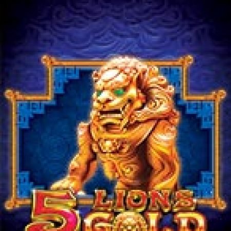 Chơi Ngũ Linh Phú Quý – 5 Lions Gold Slot Miễn Phí: Tận Hưởng Khoảnh Khắc Vui Nhộn