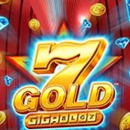 Trải Nghiệm Siêu Hấp Dẫn Cùng 7 Gold Gigablox Slot