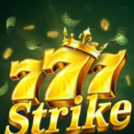 777 Strike Slot: Vòng Quay May Mắn Mang Lại Vận May Cho Bạn