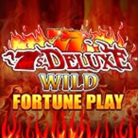 7s Deluxe Wild Fortune Play Slot – Trò Chơi Slot Dành Cho Cả Gia Đình