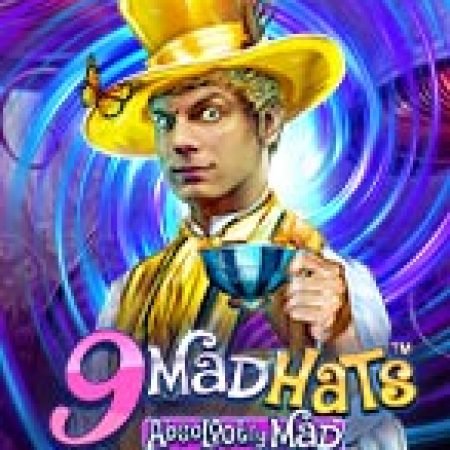 9 Mad Hats Slot: Vòng Quay May Mắn Mang Lại Vận May Cho Bạn