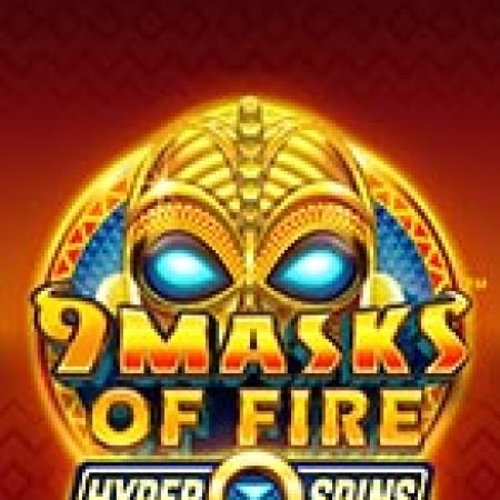 Vòng Quay Ma Thuật Của 9 Masks of Fire HyperSpins Slot: Chơi Thử Miễn Phí Ngay