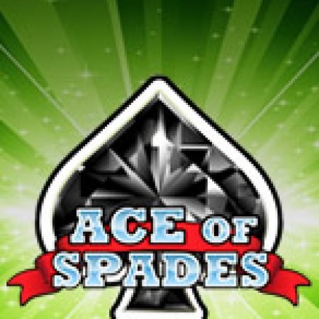 Át Bích – Ace of Spades Slot – Trò Chơi Slot Dành Cho Cả Gia Đình