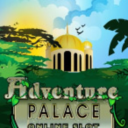 Hướng Dẫn Chơi Ngôi Đền Huyền Thoại – Adventure Palace Slot Cho Người Mới Bắt Đầu