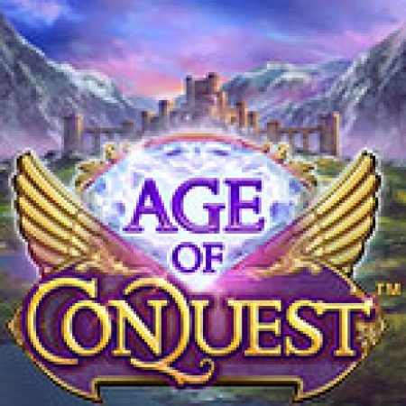 Kỷ Nguyên Chinh Phạt – Age of Conquest Slot – Trò Chơi Slot Dành Cho Cả Gia Đình