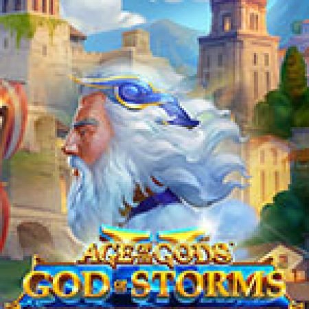 Age of the Gods God of Storms 2 Slot: Vòng Quay May Mắn Mang Lại Vận May Cho Bạn