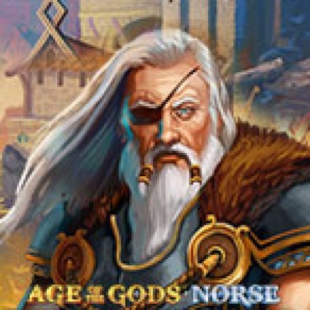 Trải Nghiệm Siêu Hấp Dẫn Cùng Age of the Gods Norse: King of Asgard Slot