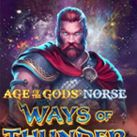 Age of the Gods Norse: Ways of Thunder Slot: Vòng Quay May Mắn Mang Lại Vận May Cho Bạn