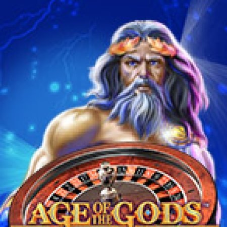 Trải Nghiệm Siêu Hấp Dẫn Cùng Age of the Gods Roulette Slot