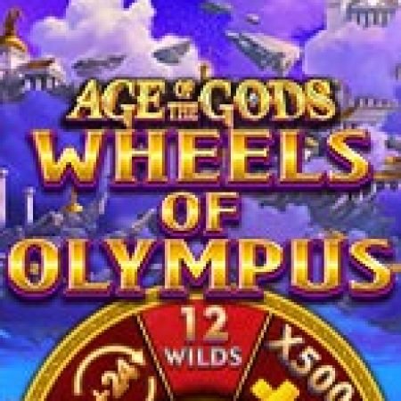 Age of the Gods: Wheels of Olympus Slot: Vòng Quay May Mắn Mang Lại Vận May Cho Bạn