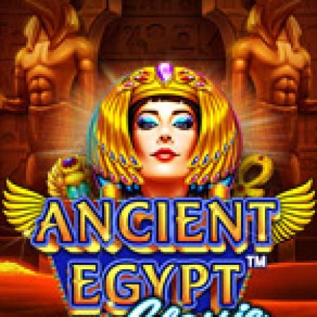 Chơi Bí Mật Ai Cập Cổ – Ancient Egypt Classic Slot Miễn Phí: Tận Hưởng Khoảnh Khắc Vui Nhộn