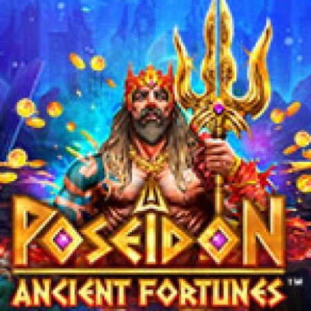 Kho Báu Cổ Đại: Poseidon Megaways – Ancient Fortunes: Poseidon Megaways Slot: Vòng Quay May Mắn Mang Lại Vận May Cho Bạn