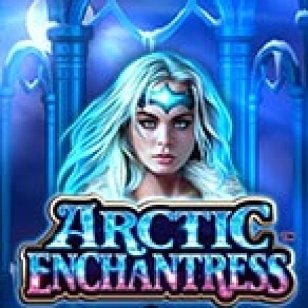 Chơi Bùa Mê Bắc Cực – Arctic Enchantress Slot Miễn Phí: Tận Hưởng Khoảnh Khắc Vui Nhộn