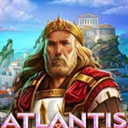 Atlantis: Cash Collect Slot – Trò Chơi Slot Dành Cho Cả Gia Đình