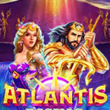 Trải Nghiệm Siêu Hấp Dẫn Cùng Atlantis Trỗi Dậy – Atlantis Rising Slot