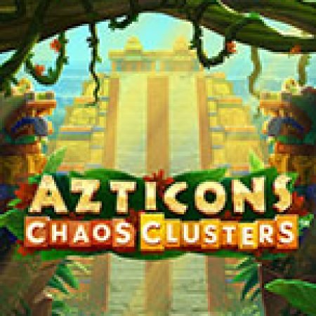 Trải Nghiệm Siêu Hấp Dẫn Cùng Azticons Chaos Clusters Slot