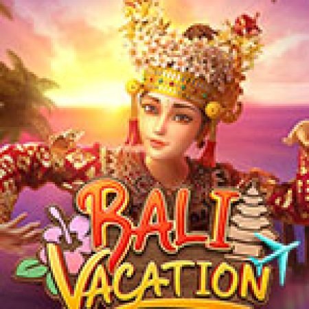 Kì Nghỉ Bali Trong Mơ – Bali Vacation Slot: Vòng Quay May Mắn Mang Lại Vận May Cho Bạn