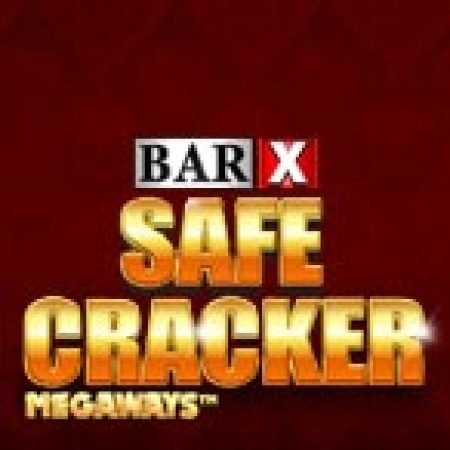 Vòng Quay Ma Thuật Của Bar X Safe Cracker Megaways Slot: Chơi Thử Miễn Phí Ngay