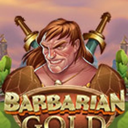 Hướng Dẫn Chơi Barbarian Gold Slot Cho Người Mới Bắt Đầu