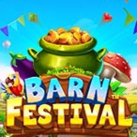 Hướng Dẫn Chơi Lễ Hội Nông Trại – Barn Festival Slot Cho Người Mới Bắt Đầu