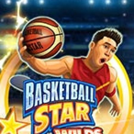 Hướng Dẫn Chơi Siêu Bóng Rổ Wilds – Basketball Star Wilds Slot Cho Người Mới Bắt Đầu