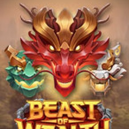 Quái Vật Tài Lộc – Beast of Wealth Slot: Vòng Quay May Mắn Mang Lại Vận May Cho Bạn