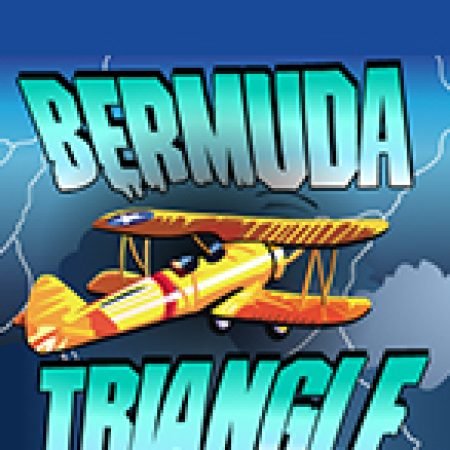 Chơi Bermuda Triangle Slot Miễn Phí: Tận Hưởng Khoảnh Khắc Vui Nhộn