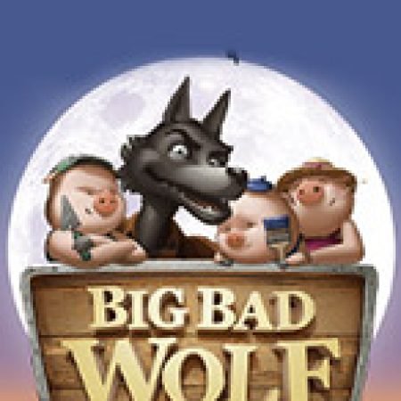 Hướng Dẫn Chơi Big Bad Wolf Slot Cho Người Mới Bắt Đầu