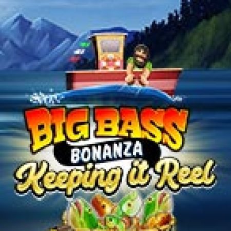 Trải Nghiệm Siêu Hấp Dẫn Cùng Chiến Thuật Câu Cá – Big Bass Bonanza – Keeping it Reel Slot