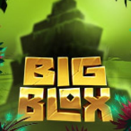 Big Blox Slot – Trò Chơi Slot Dành Cho Cả Gia Đình