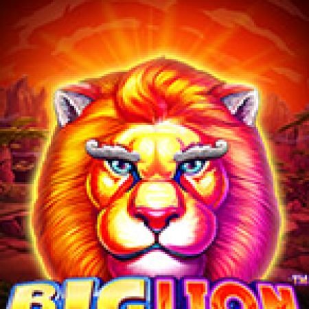 Trải Nghiệm Siêu Hấp Dẫn Cùng Big Lion Slot