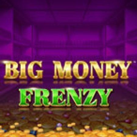 Vòng Quay Ma Thuật Của Big Money Frenzy Slot: Chơi Thử Miễn Phí Ngay