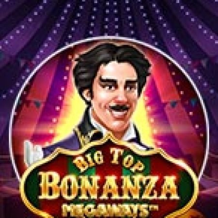 Chơi Big Top Bonanza Megaways Slot Miễn Phí: Tận Hưởng Khoảnh Khắc Vui Nhộn