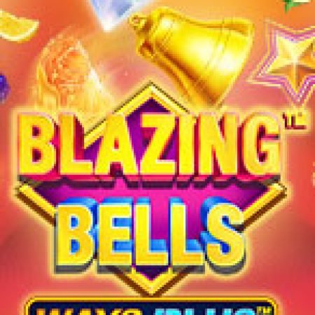 Blazing Bells Slot: Vòng Quay May Mắn Mang Lại Vận May Cho Bạn