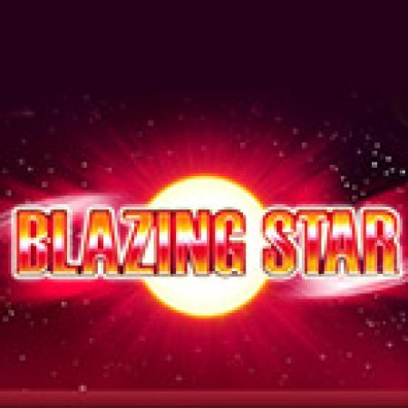 Hướng Dẫn Chơi Blazing Star Slot Cho Người Mới Bắt Đầu