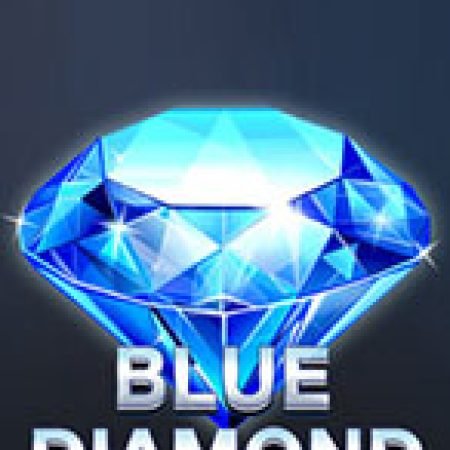 Kim Cương Xanh – Blue Diamond Slot: Vòng Quay May Mắn Mang Lại Vận May Cho Bạn