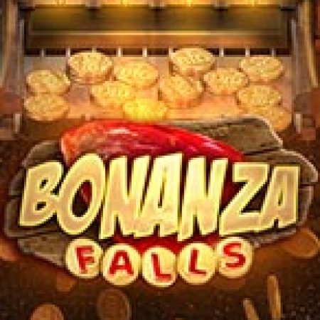 Hướng Dẫn Chơi Bonanza Falls Slot Cho Người Mới Bắt Đầu