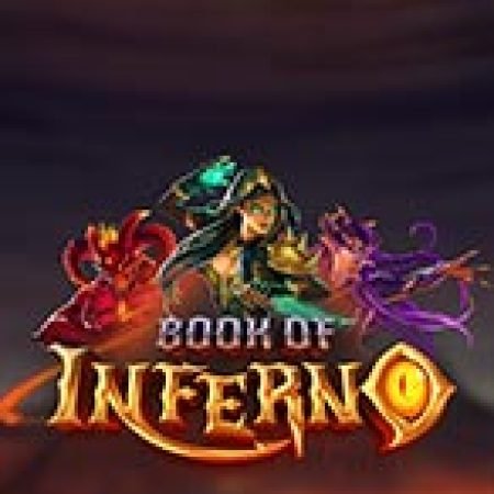 Book of Inferno Slot – Trò Chơi Slot Dành Cho Cả Gia Đình