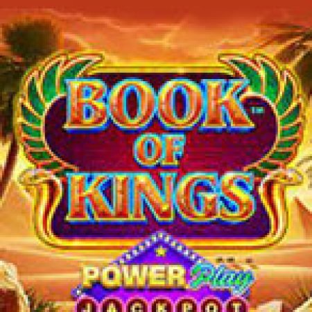 Chơi Book of Kings PowerPlay Jackpot Slot Miễn Phí: Tận Hưởng Khoảnh Khắc Vui Nhộn