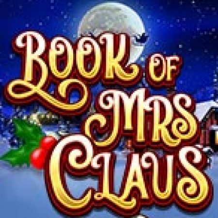 Chơi Phép Màu Của Bà Noel – Book of Mrs Claus Slot Miễn Phí: Tận Hưởng Khoảnh Khắc Vui Nhộn