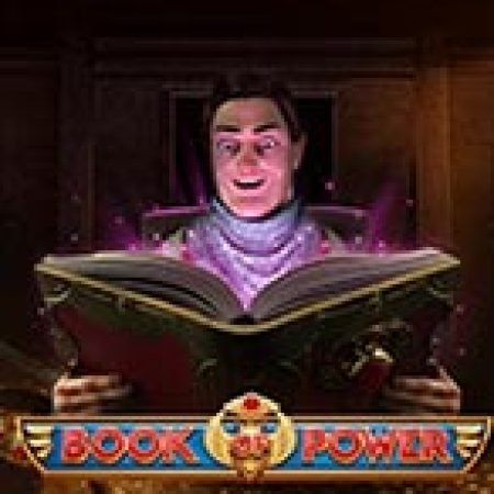 Trải Nghiệm Siêu Hấp Dẫn Cùng Book of Power Slot